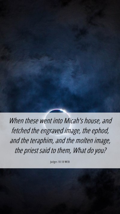 Picture 06 - Judges 18:18 WEB Mobile Phone Wallpaper - When these went into Micah's house, and fetched - Mobile Bible Verse Wallpaper