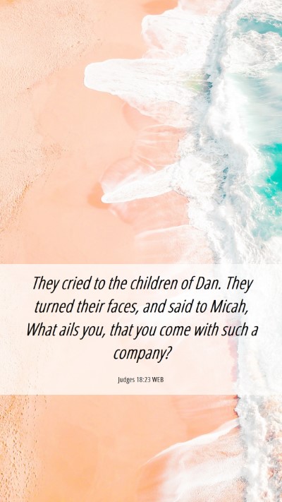 Picture 06 - Judges 18:23 WEB Mobile Phone Wallpaper - They cried to the children of Dan. They turned - Mobile Bible Verse Wallpaper