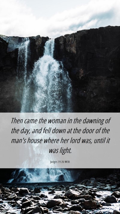 Picture 06 - Judges 19:26 WEB Mobile Phone Wallpaper - Then came the woman in the dawning of the day, - Mobile Bible Verse Wallpaper
