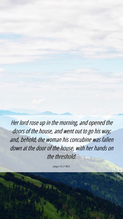 Picture 06 - Judges 19:27 WEB Mobile Phone Wallpaper - Her lord rose up in the morning, and opened the - Mobile Bible Verse Wallpaper