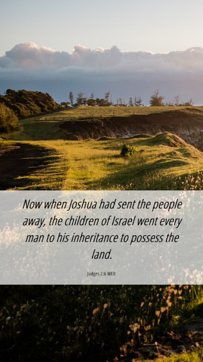 Picture 06 - Judges 2:6 WEB Mobile Phone Wallpaper - Now when Joshua had sent the people away, the - Mobile Bible Verse Wallpaper