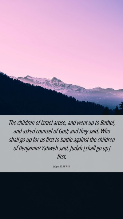 Picture 06 - Judges 20:18 WEB Mobile Phone Wallpaper - The children of Israel arose, and went up to - Mobile Bible Verse Wallpaper