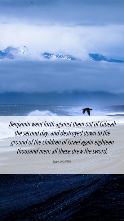 Picture 06 - Judges 20:25 WEB Mobile Phone Wallpaper - Benjamin went forth against them out of Gibeah - Mobile Bible Verse Wallpaper