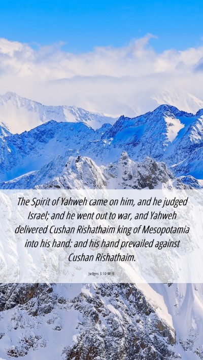 Picture 06 - Judges 3:10 WEB Mobile Phone Wallpaper - The Spirit of Yahweh came on him, and he judged - Mobile Bible Verse Wallpaper