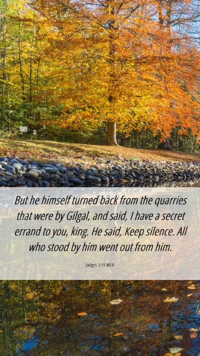 Picture 06 - Judges 3:19 WEB Mobile Phone Wallpaper - But he himself turned back from the quarries that - Mobile Bible Verse Wallpaper