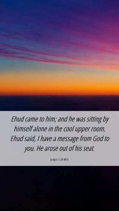 Picture 06 - Judges 3:20 WEB Mobile Phone Wallpaper - Ehud came to him; and he was sitting by himself - Mobile Bible Verse Wallpaper