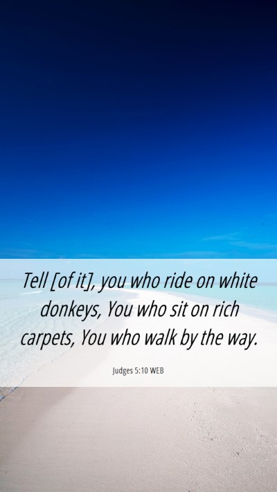 Picture 06 - Judges 5:10 WEB Mobile Phone Wallpaper - Tell [of it], you who ride on white donkeys, You - Mobile Bible Verse Wallpaper