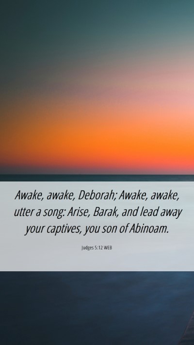 Picture 06 - Judges 5:12 WEB Mobile Phone Wallpaper - Awake, awake, Deborah; Awake, awake, utter a - Mobile Bible Verse Wallpaper