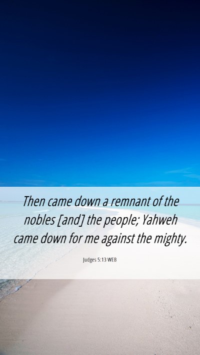 Picture 06 - Judges 5:13 WEB Mobile Phone Wallpaper - Then came down a remnant of the nobles [and] the - Mobile Bible Verse Wallpaper