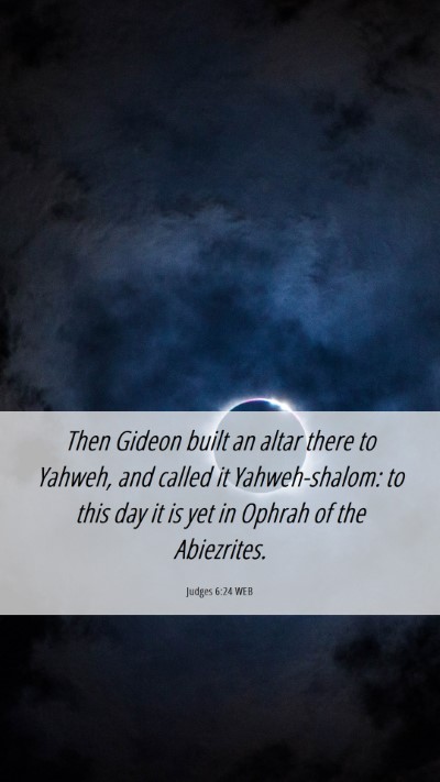 Picture 06 - Judges 6:24 WEB Mobile Phone Wallpaper - Then Gideon built an altar there to Yahweh, and - Mobile Bible Verse Wallpaper