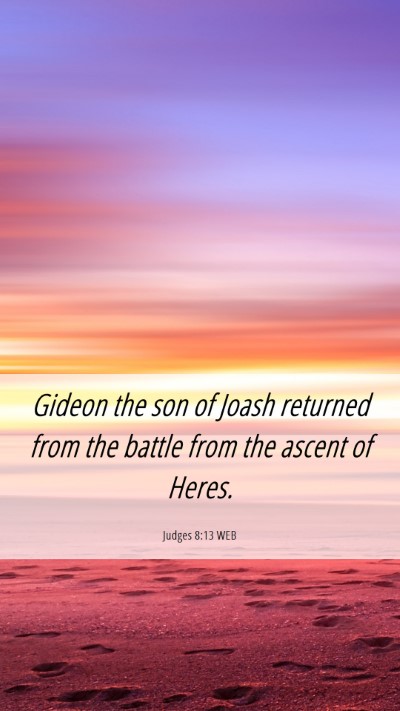 Picture 06 - Judges 8:13 WEB Mobile Phone Wallpaper - Gideon the son of Joash returned from the battle - Mobile Bible Verse Wallpaper