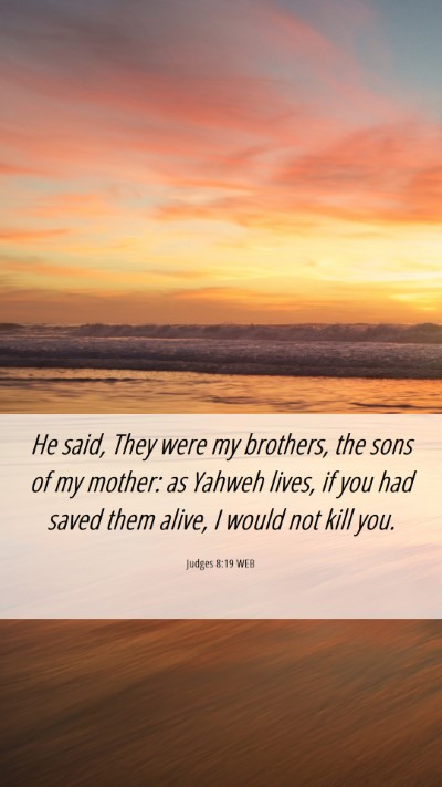 Picture 06 - Judges 8:19 WEB Mobile Phone Wallpaper - He said, They were my brothers, the sons of my - Mobile Bible Verse Wallpaper