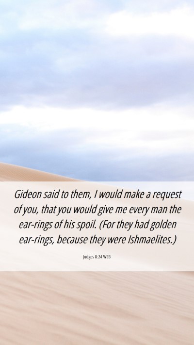 Picture 06 - Judges 8:24 WEB Mobile Phone Wallpaper - Gideon said to them, I would make a request of - Mobile Bible Verse Wallpaper
