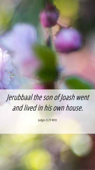 Picture 06 - Judges 8:29 WEB Mobile Phone Wallpaper - Jerubbaal the son of Joash went and lived in his - Mobile Bible Verse Wallpaper