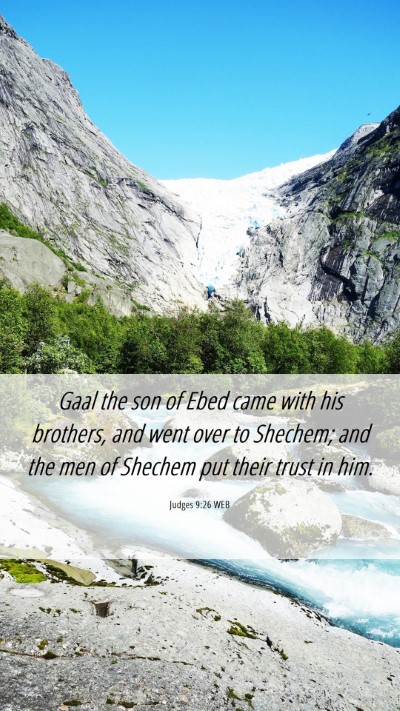 Picture 06 - Judges 9:26 WEB Mobile Phone Wallpaper - Gaal the son of Ebed came with his brothers, and - Mobile Bible Verse Wallpaper