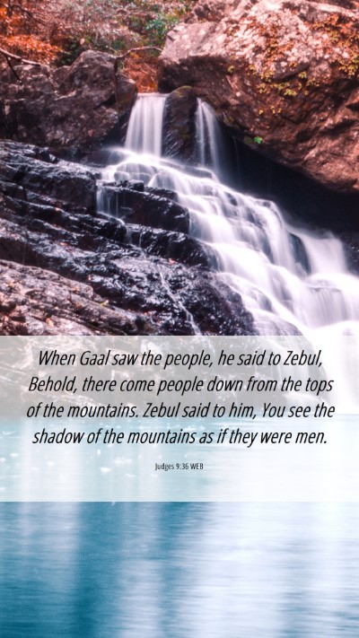 Picture 06 - Judges 9:36 WEB Mobile Phone Wallpaper - When Gaal saw the people, he said to Zebul, - Mobile Bible Verse Wallpaper
