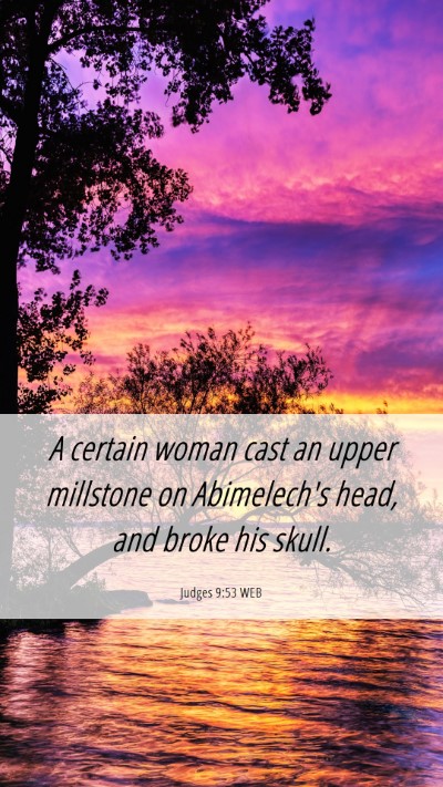 Picture 06 - Judges 9:53 WEB Mobile Phone Wallpaper - A certain woman cast an upper millstone on - Mobile Bible Verse Wallpaper