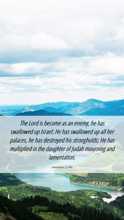 Picture 06 - Lamentations 2:5 WEB Mobile Phone Wallpaper - The Lord is become as an enemy, he has swallowed - Mobile Bible Verse Wallpaper