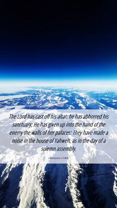 Picture 06 - Lamentations 2:7 WEB Mobile Phone Wallpaper - The Lord has cast off his altar, he has abhorred - Mobile Bible Verse Wallpaper