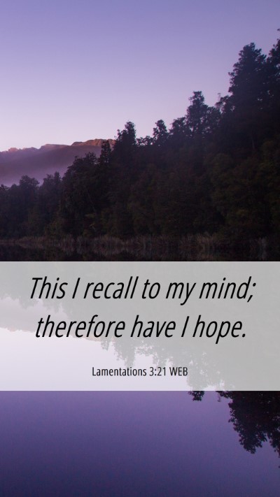 Picture 06 - Lamentations 3:21 WEB Mobile Phone Wallpaper - This I recall to my mind; therefore have I - Mobile Bible Verse Wallpaper