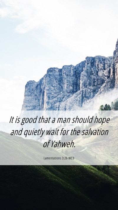 Picture 06 - Lamentations 3:26 WEB Mobile Phone Wallpaper - It is good that a man should hope and quietly - Mobile Bible Verse Wallpaper