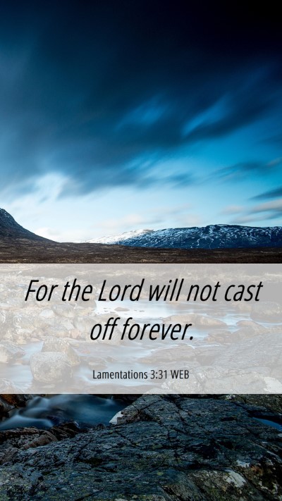 Picture 06 - Lamentations 3:31 WEB Mobile Phone Wallpaper - For the Lord will not cast off - Mobile Bible Verse Wallpaper