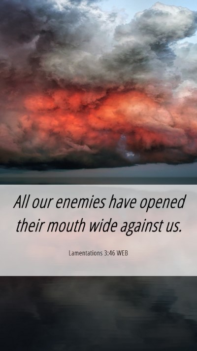 Picture 06 - Lamentations 3:46 WEB Mobile Phone Wallpaper - All our enemies have opened their mouth wide - Mobile Bible Verse Wallpaper