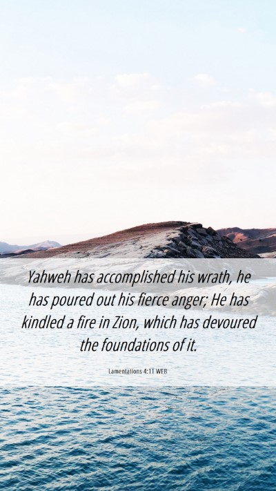 Picture 06 - Lamentations 4:11 WEB Mobile Phone Wallpaper - Yahweh has accomplished his wrath, he has poured - Mobile Bible Verse Wallpaper
