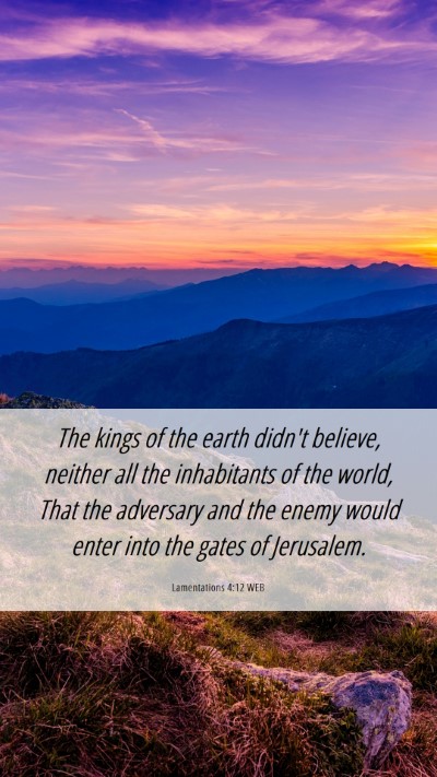 Picture 06 - Lamentations 4:12 WEB Mobile Phone Wallpaper - The kings of the earth didn't believe, neither - Mobile Bible Verse Wallpaper