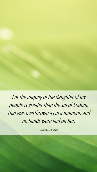 Picture 06 - Lamentations 4:6 WEB Mobile Phone Wallpaper - For the iniquity of the daughter of my people is - Mobile Bible Verse Wallpaper
