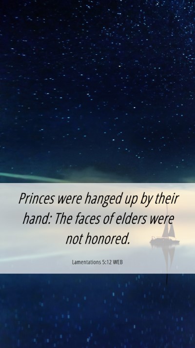 Picture 06 - Lamentations 5:12 WEB Mobile Phone Wallpaper - Princes were hanged up by their hand: The faces - Mobile Bible Verse Wallpaper