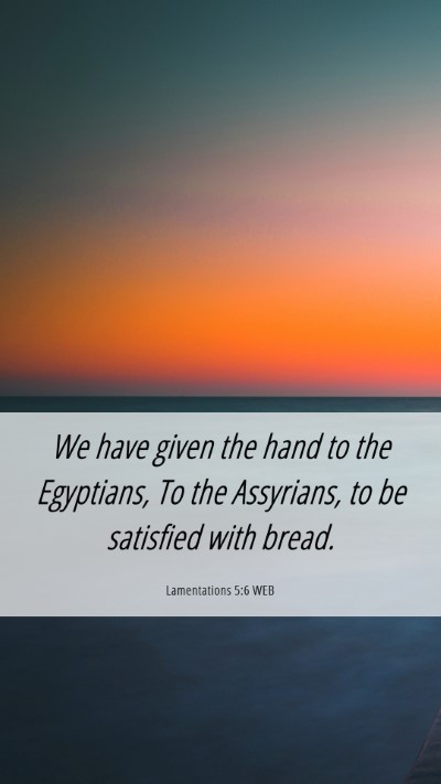Picture 06 - Lamentations 5:6 WEB Mobile Phone Wallpaper - We have given the hand to the Egyptians, To the - Mobile Bible Verse Wallpaper