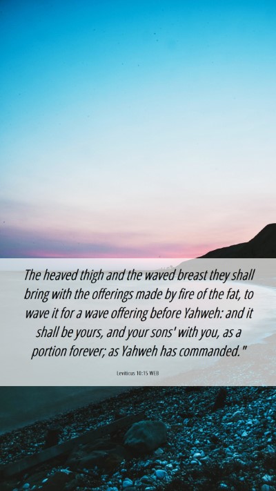 Picture 06 - Leviticus 10:15 WEB Mobile Phone Wallpaper - The heaved thigh and the waved breast they shall - Mobile Bible Verse Wallpaper
