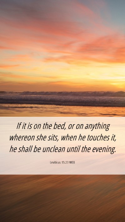 Picture 06 - Leviticus 15:23 WEB Mobile Phone Wallpaper - If it is on the bed, or on anything whereon she - Mobile Bible Verse Wallpaper