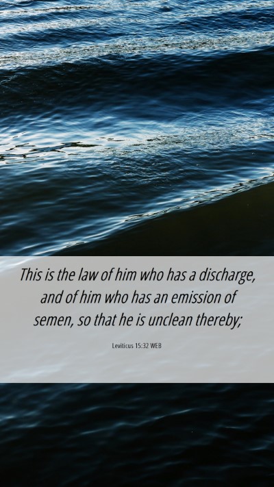 Picture 06 - Leviticus 15:32 WEB Mobile Phone Wallpaper - This is the law of him who has a discharge, and - Mobile Bible Verse Wallpaper