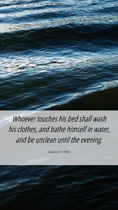 Picture 06 - Leviticus 15:5 WEB Mobile Phone Wallpaper - Whoever touches his bed shall wash his clothes, - Mobile Bible Verse Wallpaper