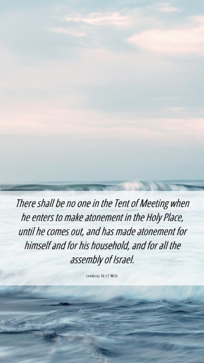 Picture 06 - Leviticus 16:17 WEB Mobile Phone Wallpaper - There shall be no one in the Tent of Meeting when - Mobile Bible Verse Wallpaper