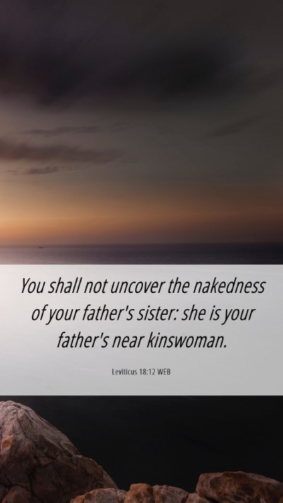 Picture 06 - Leviticus 18:12 WEB Mobile Phone Wallpaper - You shall not uncover the nakedness of your - Mobile Bible Verse Wallpaper