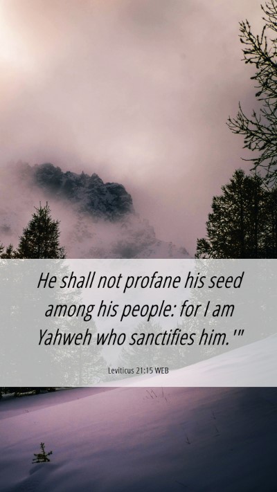 Picture 06 - Leviticus 21:15 WEB Mobile Phone Wallpaper - He shall not profane his seed among his people: - Mobile Bible Verse Wallpaper