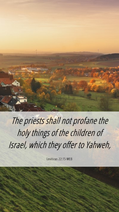 Picture 06 - Leviticus 22:15 WEB Mobile Phone Wallpaper - The priests shall not profane the holy things of - Mobile Bible Verse Wallpaper