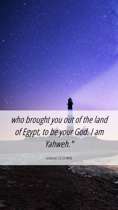 Picture 06 - Leviticus 22:33 WEB Mobile Phone Wallpaper - who brought you out of the land of Egypt, to be - Mobile Bible Verse Wallpaper
