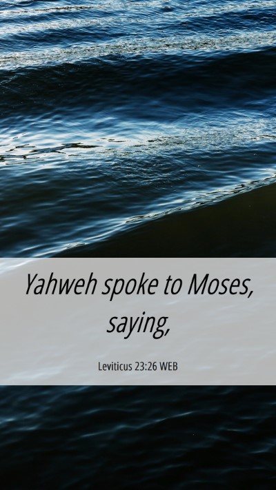 Picture 06 - Leviticus 23:26 WEB Mobile Phone Wallpaper - Yahweh spoke to Moses, - Mobile Bible Verse Wallpaper