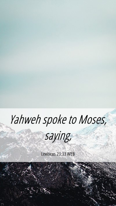 Picture 06 - Leviticus 23:33 WEB Mobile Phone Wallpaper - Yahweh spoke to Moses, - Mobile Bible Verse Wallpaper