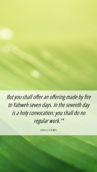 Picture 06 - Leviticus 23:8 WEB Mobile Phone Wallpaper - But you shall offer an offering made by fire to - Mobile Bible Verse Wallpaper