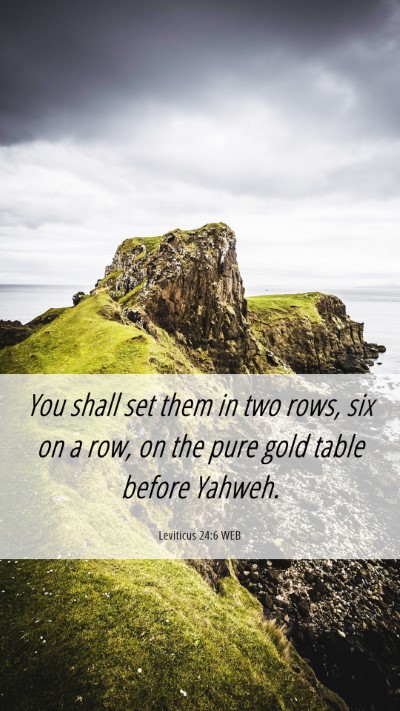 Picture 06 - Leviticus 24:6 WEB Mobile Phone Wallpaper - You shall set them in two rows, six on a row, on - Mobile Bible Verse Wallpaper