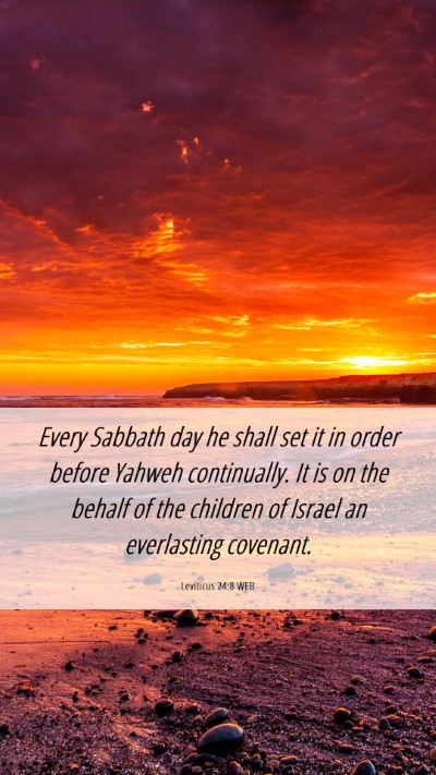 Picture 06 - Leviticus 24:8 WEB Mobile Phone Wallpaper - Every Sabbath day he shall set it in order before - Mobile Bible Verse Wallpaper