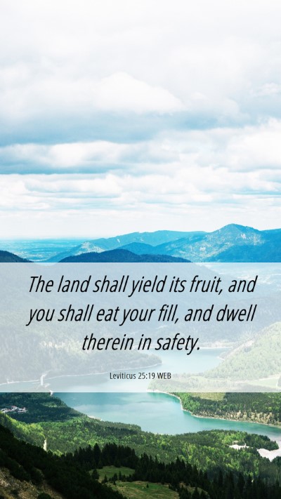 Picture 06 - Leviticus 25:19 WEB Mobile Phone Wallpaper - The land shall yield its fruit, and you shall eat - Mobile Bible Verse Wallpaper