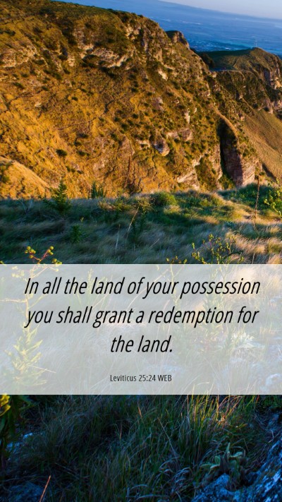 Picture 06 - Leviticus 25:24 WEB Mobile Phone Wallpaper - In all the land of your possession you shall - Mobile Bible Verse Wallpaper