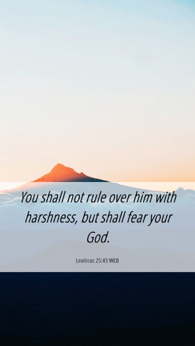 Picture 06 - Leviticus 25:43 WEB Mobile Phone Wallpaper - You shall not rule over him with harshness, but - Mobile Bible Verse Wallpaper