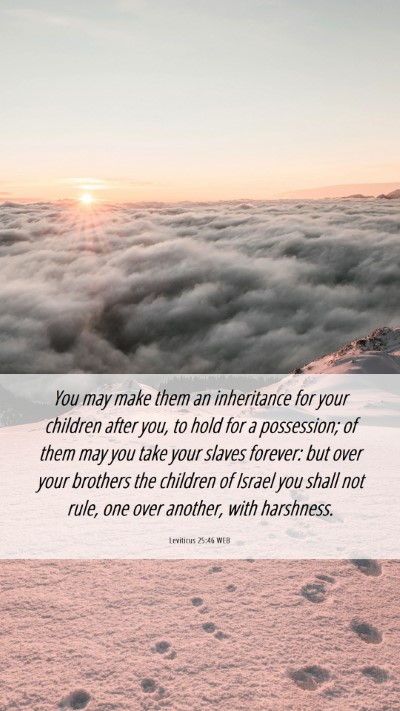 Picture 06 - Leviticus 25:46 WEB Mobile Phone Wallpaper - You may make them an inheritance for your - Mobile Bible Verse Wallpaper